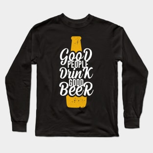 Good People Drink Good Beer Long Sleeve T-Shirt